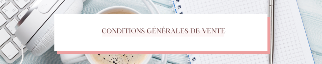 CONDITIONS GÉNÉRALES DE VENTE